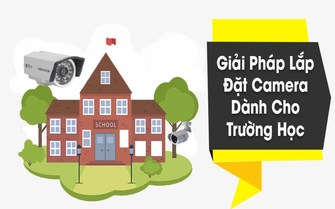 GIẢI PHÁP CAMERA CHO TRƯỜNG HỌC